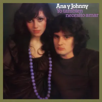 Yo También Necesito Amar (Remasterizado 2021) by Ana Y Johnny