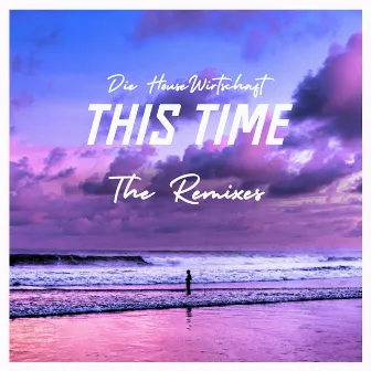 This Time (The Remixes) by Die HouseWirtschaft