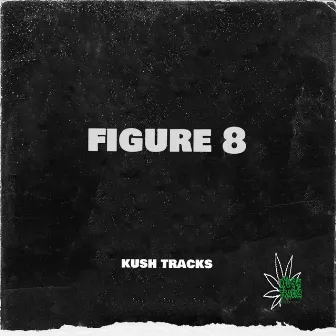 Figure 8 by Kush Tracks