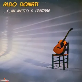 ...E mi metto a cantare by Aldo Donati