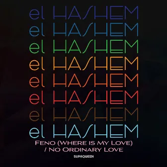 Feno (Where is My Love) / No Ordinary Love by el Hashem