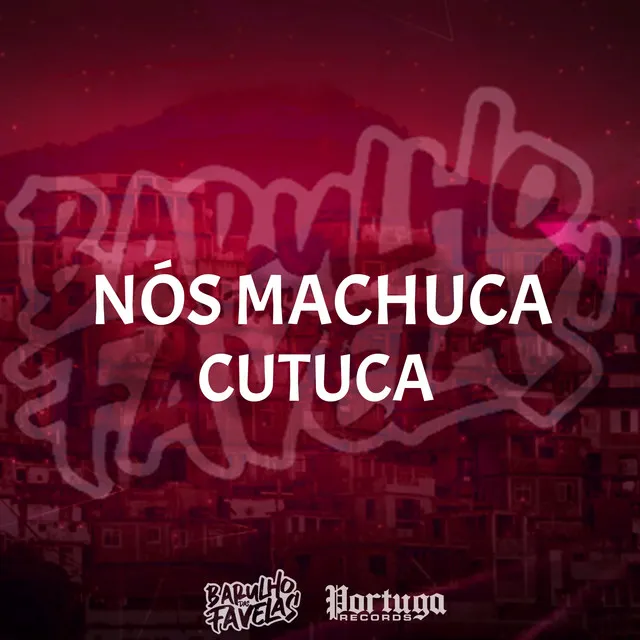 Nós Machuca, Cutuca