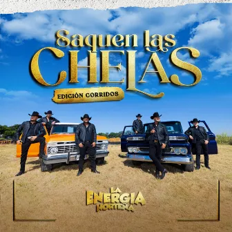 Saquen las Chelas, Edición Corridos by La Energia Nortena