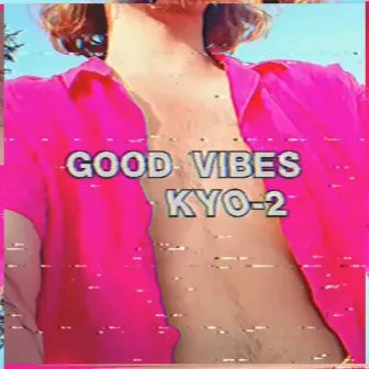 Good Vibes by Kyo-2