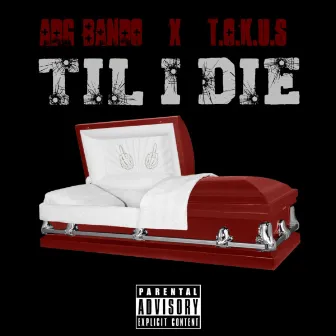 Til I Die by T.o.K.u.S