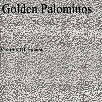 Visions of Excess by The Golden Palominos