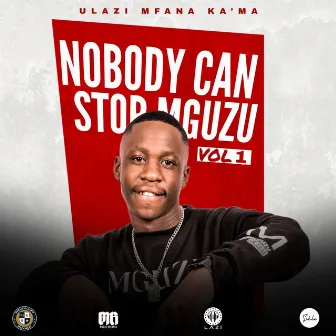 Nobody Can Stop Mguzu, Vol. 1 by uLazi