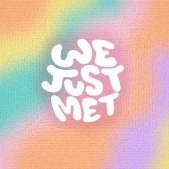 We Just Met by Marbie R