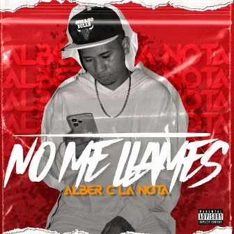 No Me Llames by Alber C La Nota