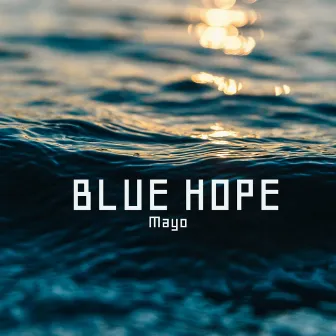 Blue Hope by Mayo