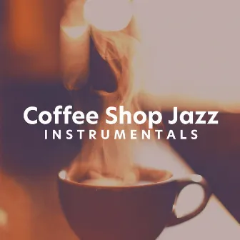 ! ! ! ! Coffee Shop Jazz Instrumentals ! ! ! ! by Coffee Shop Jazz Relax