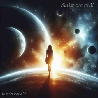 Make me real by Marie Winald