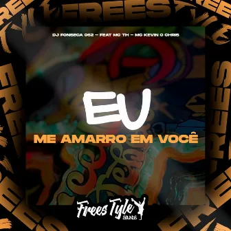 Eu Me Amarro Em Você (Eletrofunk) by dj fonseca 062