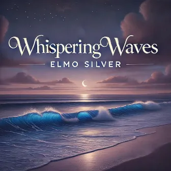 Whispering Waves by Elmo Silver