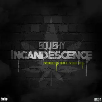 Incandescence by Squishy