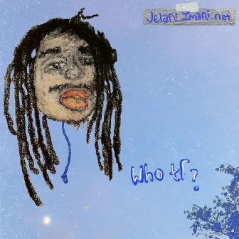 who tf? (STOP BUYIN VIEWS) by Jelani Imani