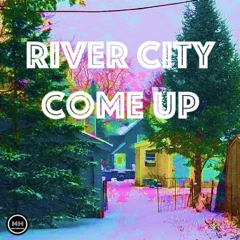 River City Come Up by Mason Hollis