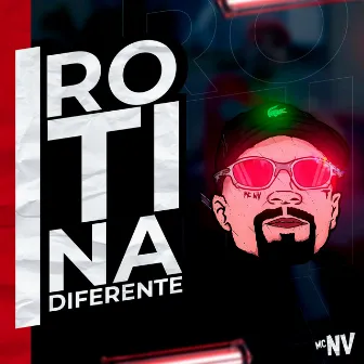 Rotina Diferente by Mc Nv