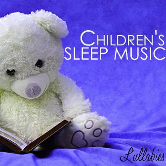 Children's Sleep Music Lullabies - Children's Songs for Sleeping all Through the Night, Gentle Sounds of Nature for Deep Relaxation by Newborn Sleep Music Lullabies