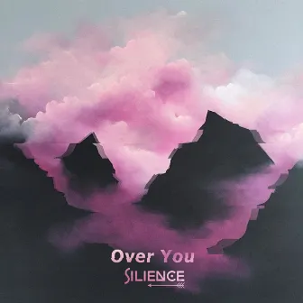 Over You by Silience