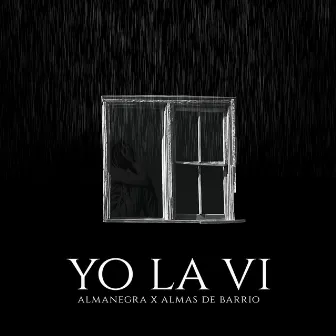 Yo La Vi by Almas de Barrio