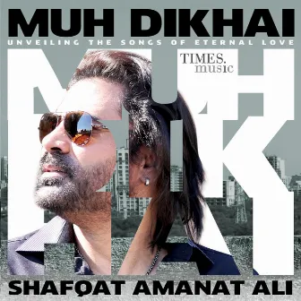 Muh Dikhai by Shafqat Amanat Ali