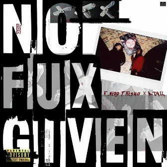 NOFUXGIVEN by F.King Taisho