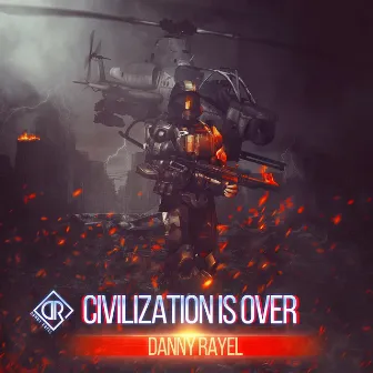 Civilization Is Over by Danny Rayel