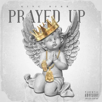 Prayed Up by King Burr