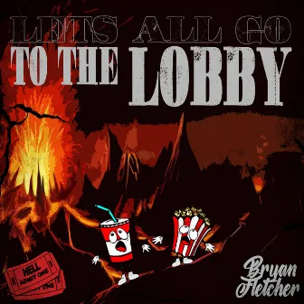 Let's All Go To The Lobby by Bryan Fletcher