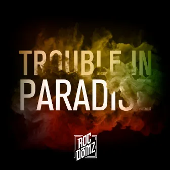 Trouble in Paradise by rocdomz