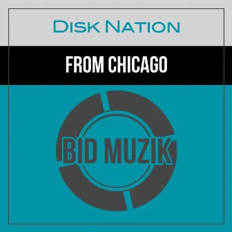 From Chicago (Original Mix) by Disk nation