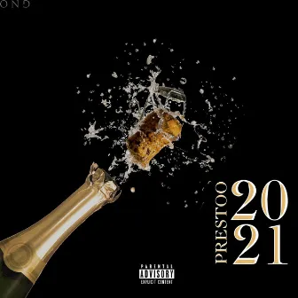 2021 (Pop A Bottle) by Prestoo