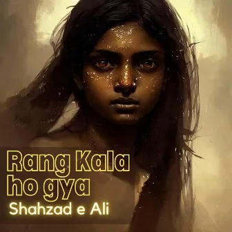 Rang Kala Ho Gya by Shahzad e Ali