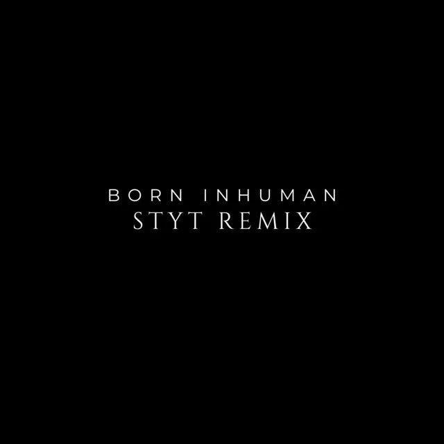 Born Inhuman - Remix