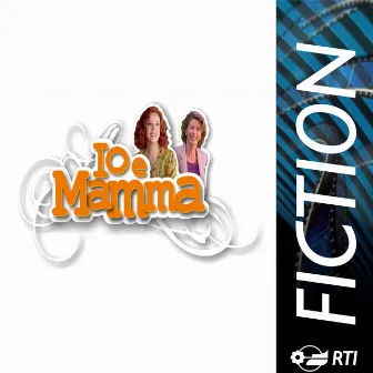 Io e mamma (Colonna sonora originale della serie TV) by Stefano Caprioli