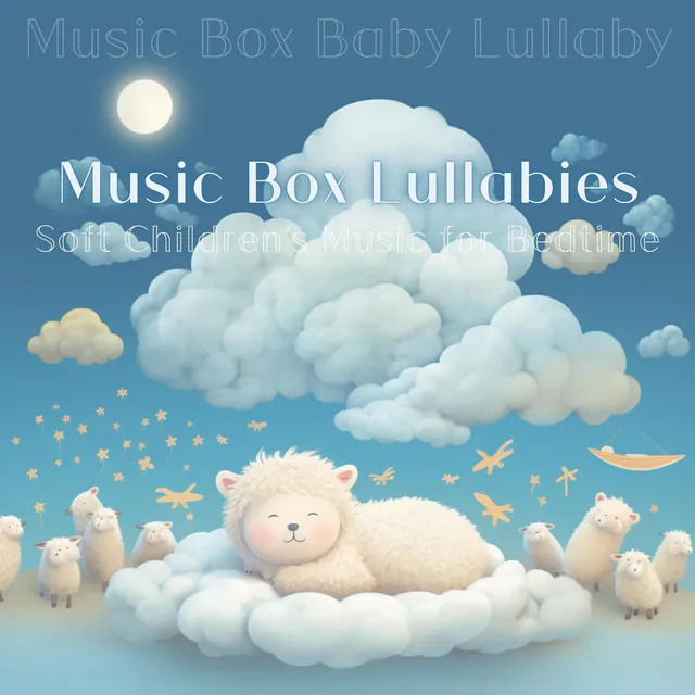 Music Box Lullabies: Soft Children's Music for Bedtime