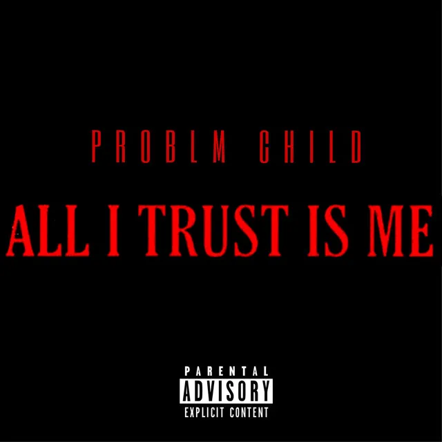 All I Trust Is Me