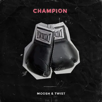 Champion by Moosh & Twist