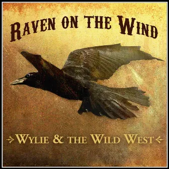 Raven On the Wind by Wylie & The Wild West