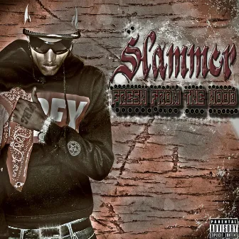 Fresh from the Hood by Slammer