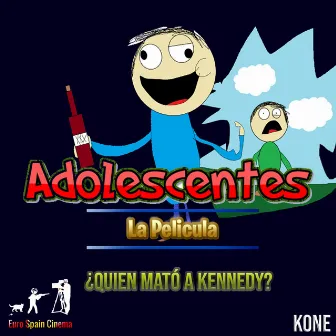 Adolescentes la Pelicula: ¿Quien Mató a Kennedy? by Kone