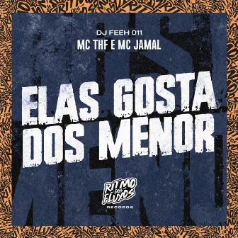 Elas Gosta dos Menor by Mc JaMaL