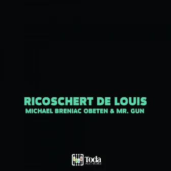 Ricoschert De Louis by Mr. Gun