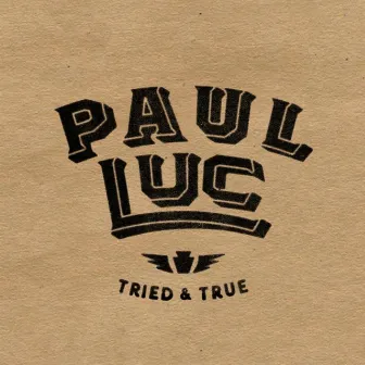 Tried & True by Paul Luc