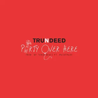 Party over Here by Trundeed