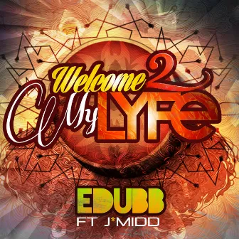 Welcome 2 My Lyfe by E-Dubb