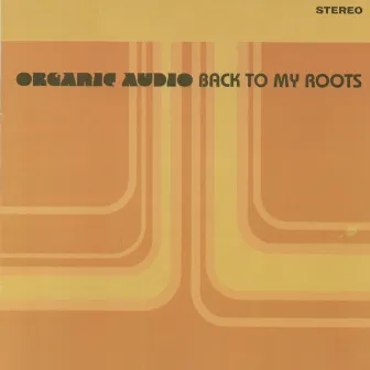 Back to My Roots by Organic Audio