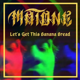 Let's Get This Banana Bread by Matone