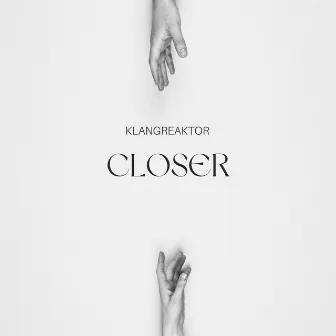 Closer by Klangreaktor